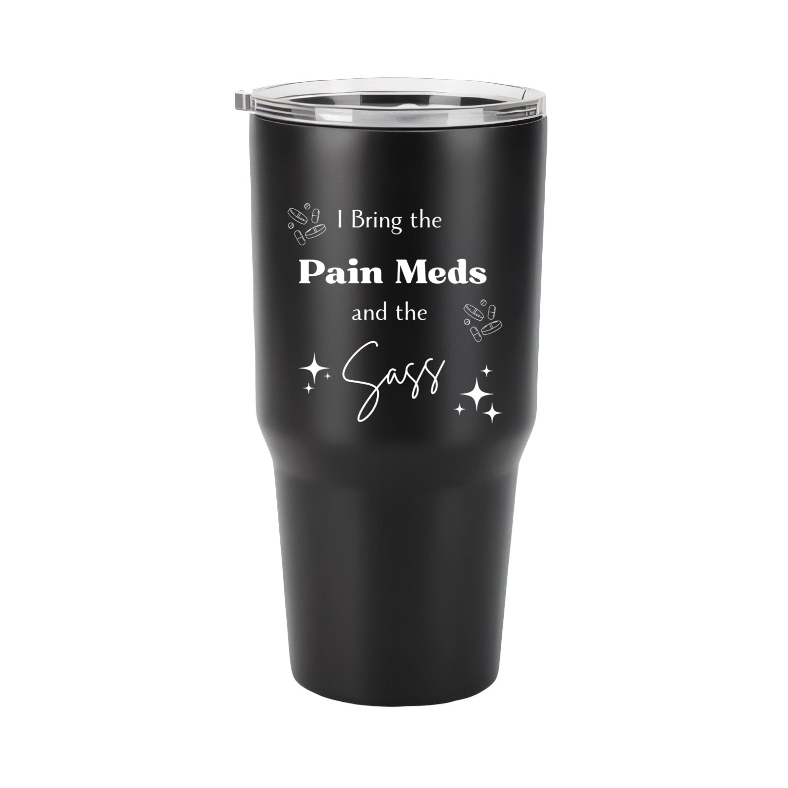 Pain Meds & Sass Tumbler