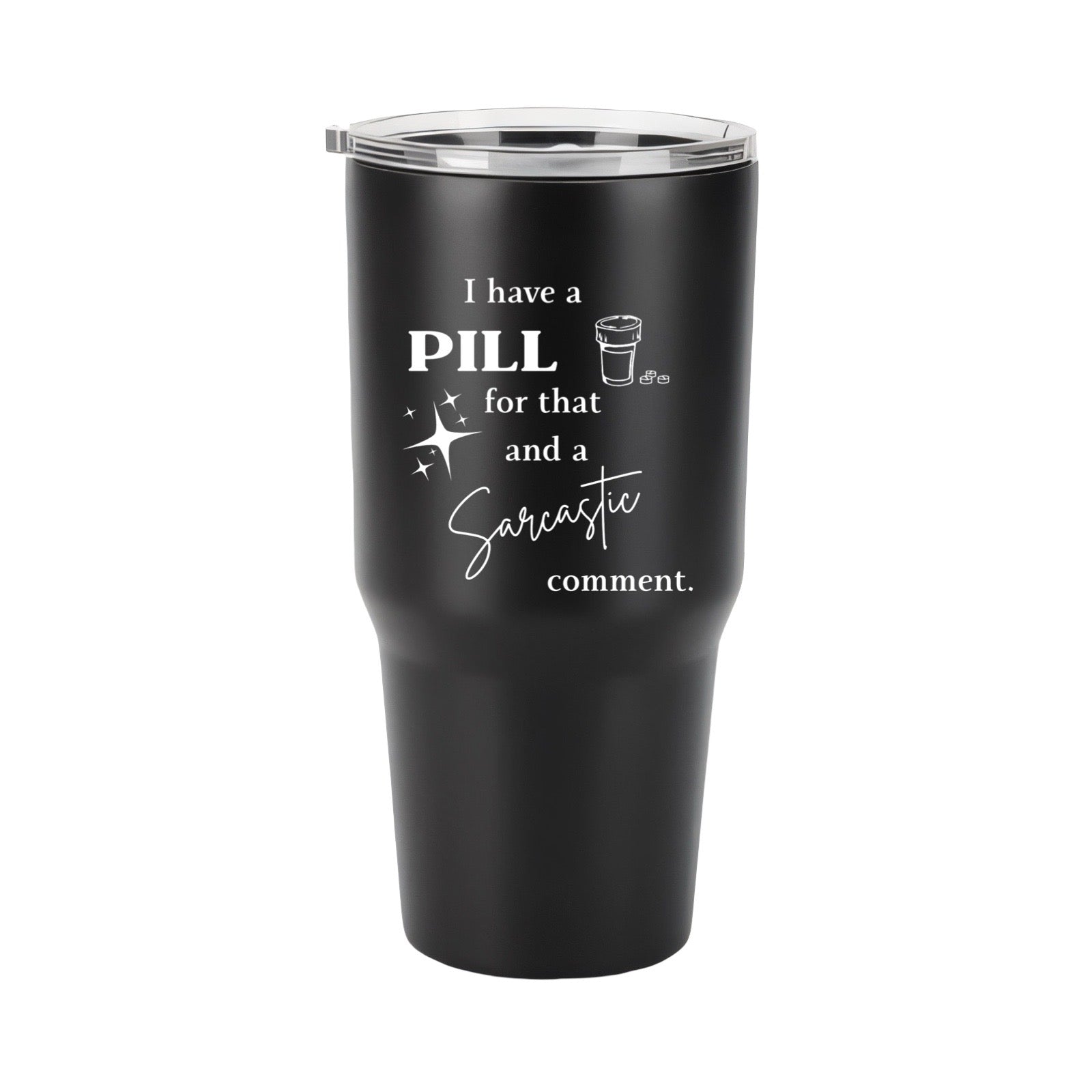I Have a Pill for That Tumbler