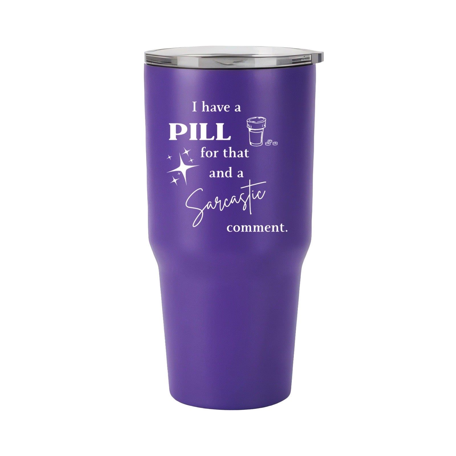 I Have a Pill for That Tumbler